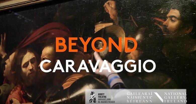 Piece of ' The Taking of Christ' by Caravaggio with 'Beyond Caravaggio' written clearly across the frame, with the National Gallery of Ireland logo in the bottom right corner.